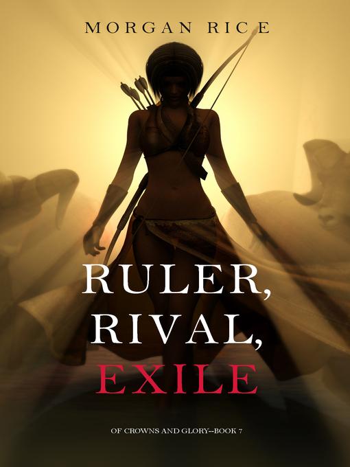 Title details for Ruler, Rival, Exile by Morgan Rice - Available